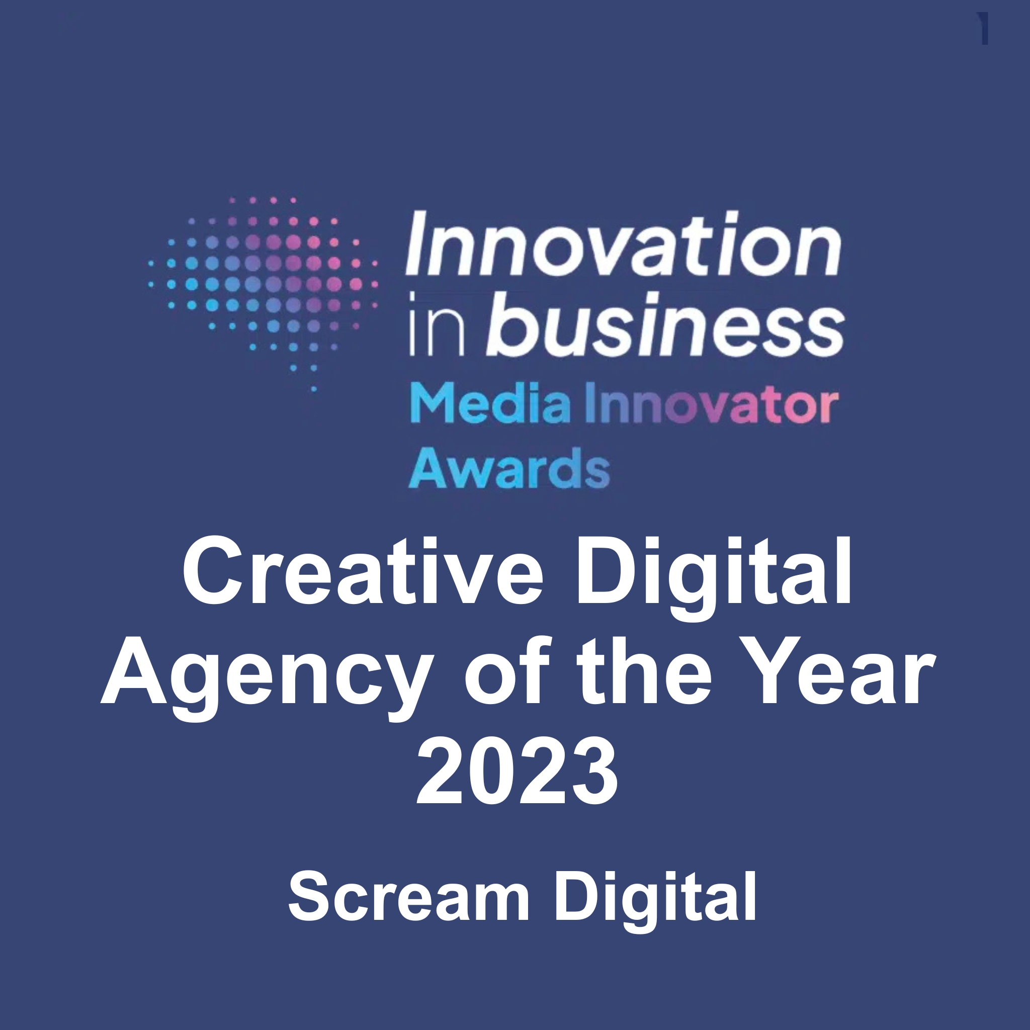 Creative Digital Agency of the Year 2023 — Innovation in Business — Media Innovator Awards